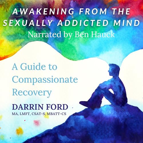 Awakening from the Sexually Addicted Mind By Darrin Ford